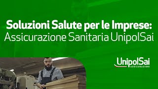 Soluzioni Salute per le Imprese Assicurazione Sanitaria UnipolSai [upl. by Milka]