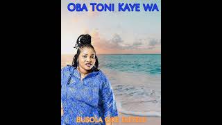 Oba Toni Kaye Wa Audio [upl. by Uball]