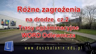 Trasy egzaminacyjne Odlewnicza Różne zagrożenia na drodze [upl. by Ilime119]