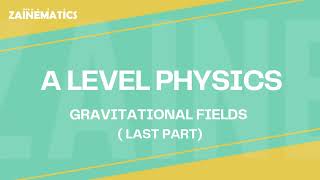 A2 Level  GRAVITATIONAL FIELDS  LAST PART  2024  Physics By Akhtar Mehmood [upl. by Ardnos]