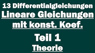 13 Lineare Differentialgleichungen mit konstanten Koeffizienten  Teil 1 Theorie [upl. by Berte327]