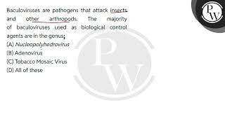 Baculoviruses are pathogens that attack insects and other arthropods The majority of baculoviru [upl. by Adnorhs701]