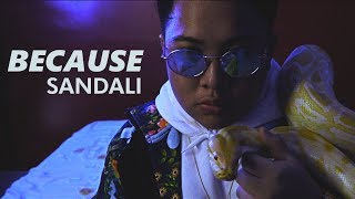 Because  Sandali Official Music Video [upl. by Briscoe]