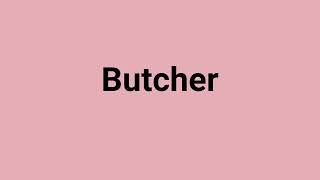 Butcher Meaning and Pronunciation [upl. by Ahsekal69]