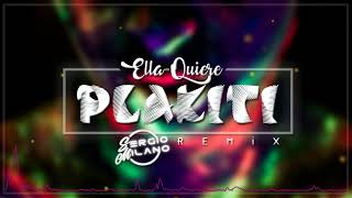 Sergio Milano  Ella Quiere PLAKITI Pla Pla Remix [upl. by Abisha]