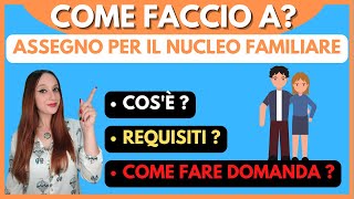 ASSEGNO PER IL NUCLEO FAMILIARE  ANF   Cosè  Requisiti  Come fare la domanda [upl. by Trabue]