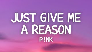 Pink  Just Give Me A Reason Lyrics ft Nate Ruess [upl. by Alag]