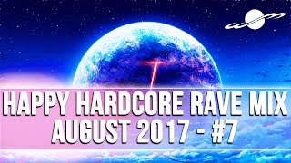 HAPPY HARDCORE RAVE MIX  AUGUST 2017 7 [upl. by Lyrrad]