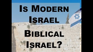 Is Modern Israel Biblical Israel [upl. by Kannry]