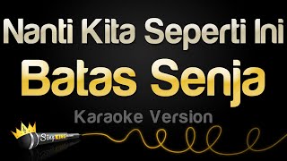 Batas Senja  Nanti Kita Seperti Ini Karaoke Version [upl. by Auhsohey817]