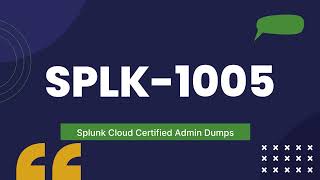 SPLK1005 Splunk Cloud Certified Admin Updated Dumps [upl. by Kessia]