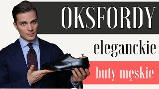 Oksfordy — eleganckie buty męskie — Pan Grono [upl. by Nesila]