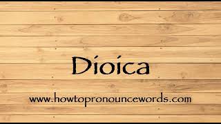 How To Pronounce Dioica  How To say Dioica New Video [upl. by Cott]