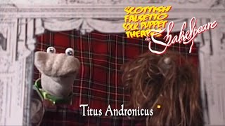 Titus Andronicus  Scottish Falsetto Sock Puppet Theatre [upl. by Lipps]