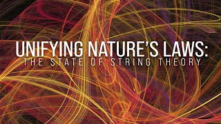 Unifying Nature’s Laws The State of String Theory [upl. by Altman]