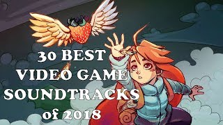 30 Best Video Game Soundtracks of 2018 [upl. by Eneloc]