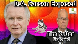 DA Carson amp Tim Keller EXPOSED [upl. by Safir]