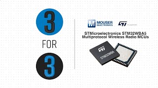 STMicroelectronics STM32WBA5 Multiprotocol Wireless Radio MCUs 3 for 3  Mouser Electronics [upl. by Tullius]