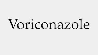 How to Pronounce Voriconazole [upl. by Chapland]