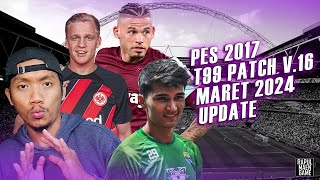 PES 2017 OFFICIAL UPDATE MARET 2024  T99 v16  Live Update PES 2017  PES 2017 INDONESIA [upl. by Namwob]