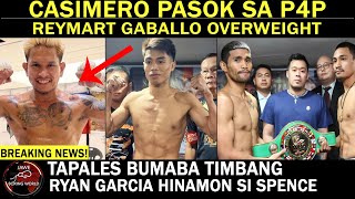 CASIMERO Pasok Sa Pound 4 Pound List Reymart Gaballo Overweight Ryan Garcia HINAMON Si Spence [upl. by Callahan]