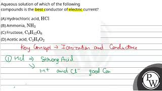 Aqueous solution of which of the following compounds is the best conductor of electric current [upl. by Aveneg]