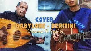 OSSAMA amp Father  BEKITINI COVER BABYLONE  أسامة و أبوه  بابيلون  بكيتيني [upl. by Ary569]