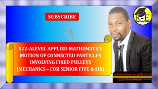 022 – ALEVEL APPLIED MATHEMATICS MOTION OF CONNECTED PARTICLES MECHANICS FOR SENIOR 5 amp 6 [upl. by Zena]