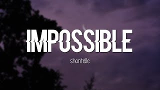 Shontelle  Impossible Lyrics [upl. by Mitchel]