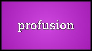 Profusion Meaning [upl. by Enilrad]