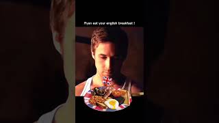 RYAN GOSLING ENGLISH BREAKFAST MEME PART 2 [upl. by Nagem]