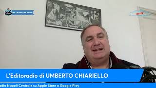 LEDITORIALE DI UMBERTO CHIARIELLO 292 quotMeglio tardi CHE MAI il NAPOLI è tornatoquot [upl. by Ydisac]