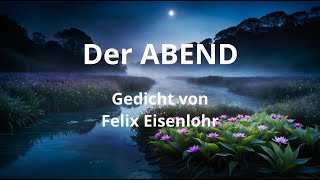 Der ABEND senkt sich nieder  ein Gedicht von Felix Eisenlohr [upl. by Rimma]