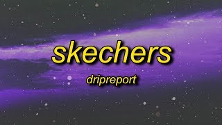 DripReport  Skechers Lyrics  i like your skechers you like me my gucci shoes [upl. by Nedrob232]