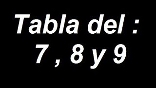 Tabla de multiplicar de 7 8 y 9  tabla de multiplicación [upl. by Yramanna473]