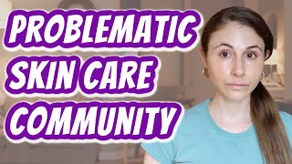 PROBLEMATIC SKIN CARE COMMUNITY ECHO CHAMBERS Dr Dray [upl. by Ahsauqal]