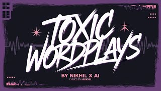 Toxic Wordplays  Full Ep  Nikkhil  Prod By Nikkhil X Ai 🎧📀 [upl. by Eentihw666]