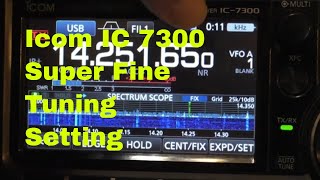 Icom IC 7300 How to set Super fine tuning Setting A great way to fine tune the IC 7300 [upl. by Euqinue711]