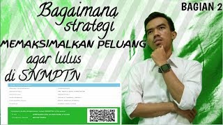 Sangat Penting Strategi dan cara memaksimalkan peluang agar lulus di SNMPTNbagian 2 [upl. by Alleuqcaj]