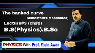 Banked CurveBanking AngleSemester 1Chap2Lect3BS PhysicsBSc Physics With Prof Yasin [upl. by Cadel]