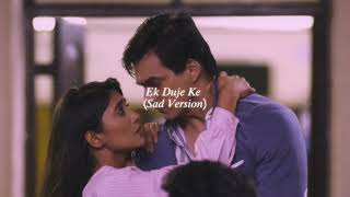 ek duje ke sad version slowed  reverb  yrkkh [upl. by Warrin640]