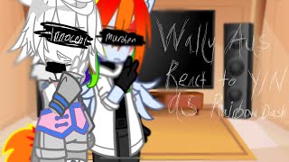 Wally aus react to YN as rainbow dash  ⚠️this vid containsbloodcore and other harmful stuff [upl. by Ahselak]