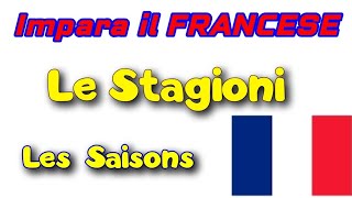 Impara il Francese Velocemente  LE STAGIONI  Corso di francese Italiano [upl. by Caresa261]