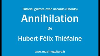 Annihilation HubertFélix Thiéfaine  Tutoriel guitare avec accords et partition en description [upl. by Adlen599]