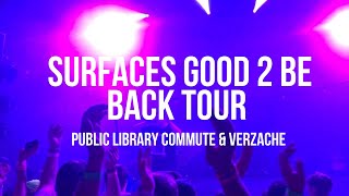 SURFACES GOOD 2 BE BACK TOUR  PART 1 Public library commute amp Verzache [upl. by Alvin]