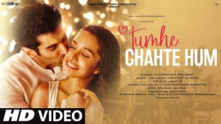 Tumhe Chahte Hum  New Song 2022  Romantic Songs  Hindi Song  Aditya Roy Kapoor Shraddha Kapoor [upl. by Oinimreh]