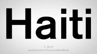 How To Pronounce Haiti [upl. by Haimirej685]