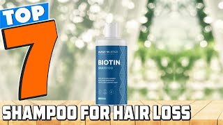 7 Best Shampoo for Hair Loss That Actually Work [upl. by Elahcim]