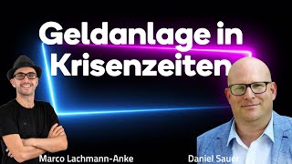 Daniel Sauer  Geldanlage in Krisenzeiten Strategie für Vermögensschutz und langfristigen Erfolg [upl. by Egdamlat]