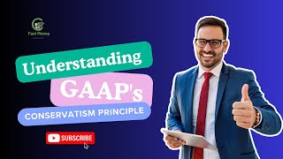 Understanding GAAPs Conservatism Principle  Fast Money Locator [upl. by Eirac]